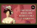 La Duchesse de Berry : Une rebelle au sein de la dynastie bourbonienne