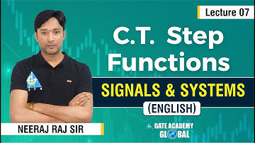 C.T. Step Functions | Lecture 7 | Signals & Systems by Neeraj Raj Sir