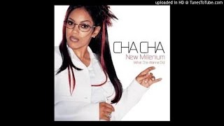 Watch Cha Cha New Millennium What Cha Wanna Do video