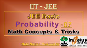 IIT - JEE  Concept | Basic Concept & Trick of Probability | IIT-JEE Probability 07 | Impetus Gurukul