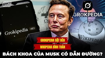 Grokipedia vs Wikipedia: Trí tuệ nhân tạo có thật sự trung lập? | YouthYDM