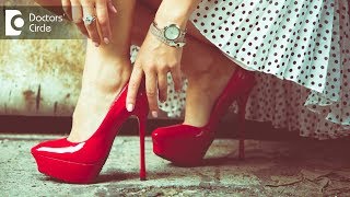 Does wearing high heels cause Osteoarthritis? - Dr. Raghu K Hiremagalur