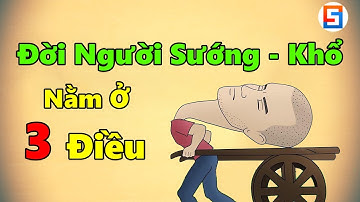 Đời người Sướng hay Khổ nằm ở 3 Điều này!