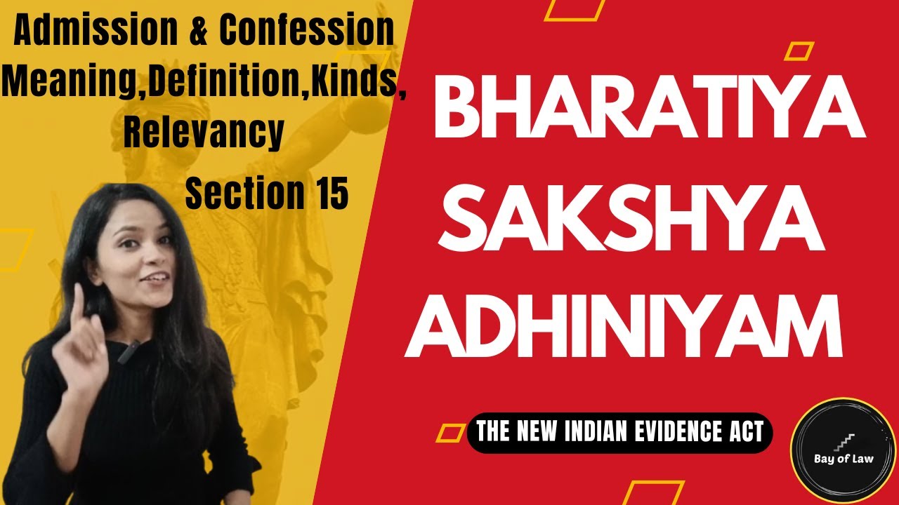 Bharatiya Sakshya Adhiniyam Admission ,Meaning,Definition,Kinds,Relevancy ,Evidentiary Value, Sec 15