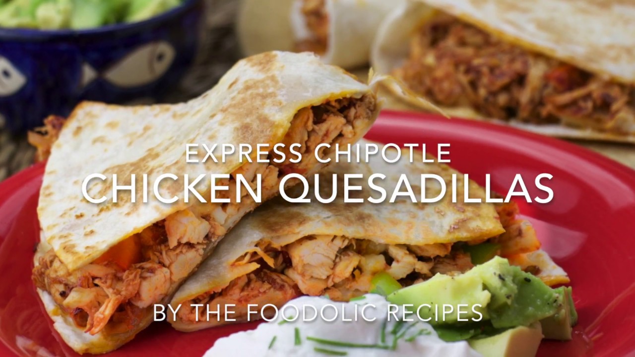 Chipotle Chicken Quesadillas YouTube