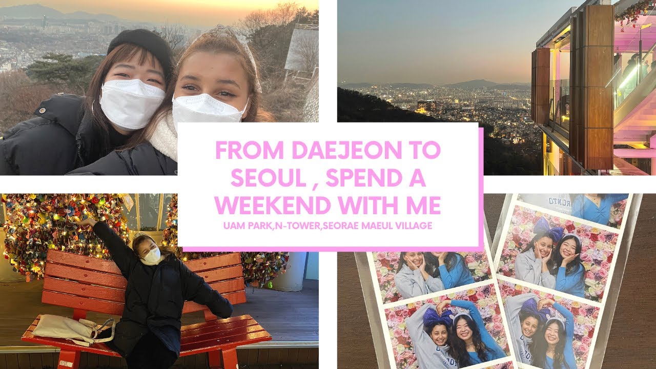 [VLOG] LIFE IN KOREA 🇰🇷 #2 : FROM DAEJEON TO SEOUL SPEND A WEEKEND WITH ...
