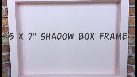 Tutorial  : 5 x 7" Shadow Box Frame