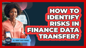 How To Identify Risks In Finance Data Transfer?