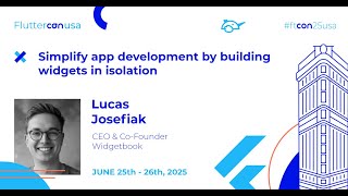Simplify app development by building widgets in isolation - Lucas Josefiak | Fluttercon USA 2025