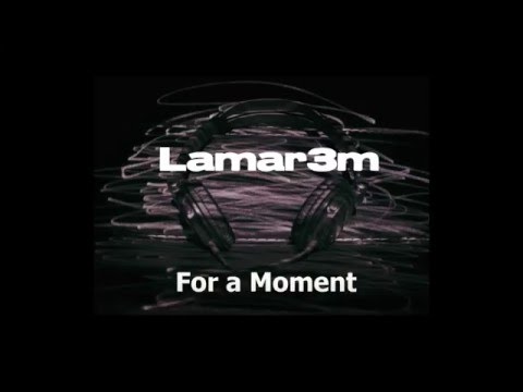 Lamar3m - For a Moment