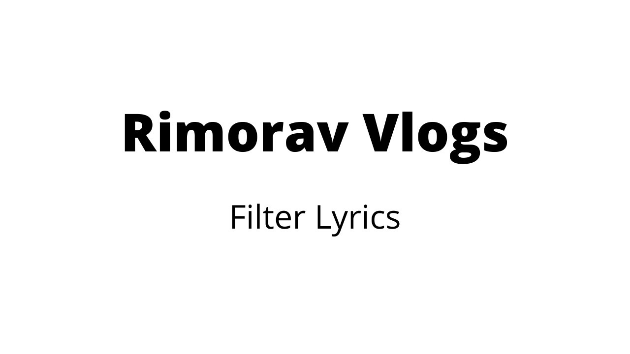 Filter Lyrics Rimorav Vlogs YouTube