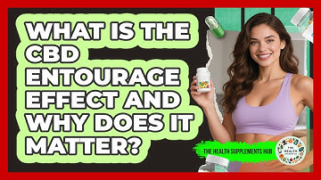 What Is The CBD Entourage Effect And Why Does It Matter? - The Health Supplement Hub