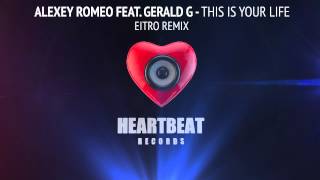 Alexey Romeo feat. Gerald G - This Is Your Life (EITRO Remix)