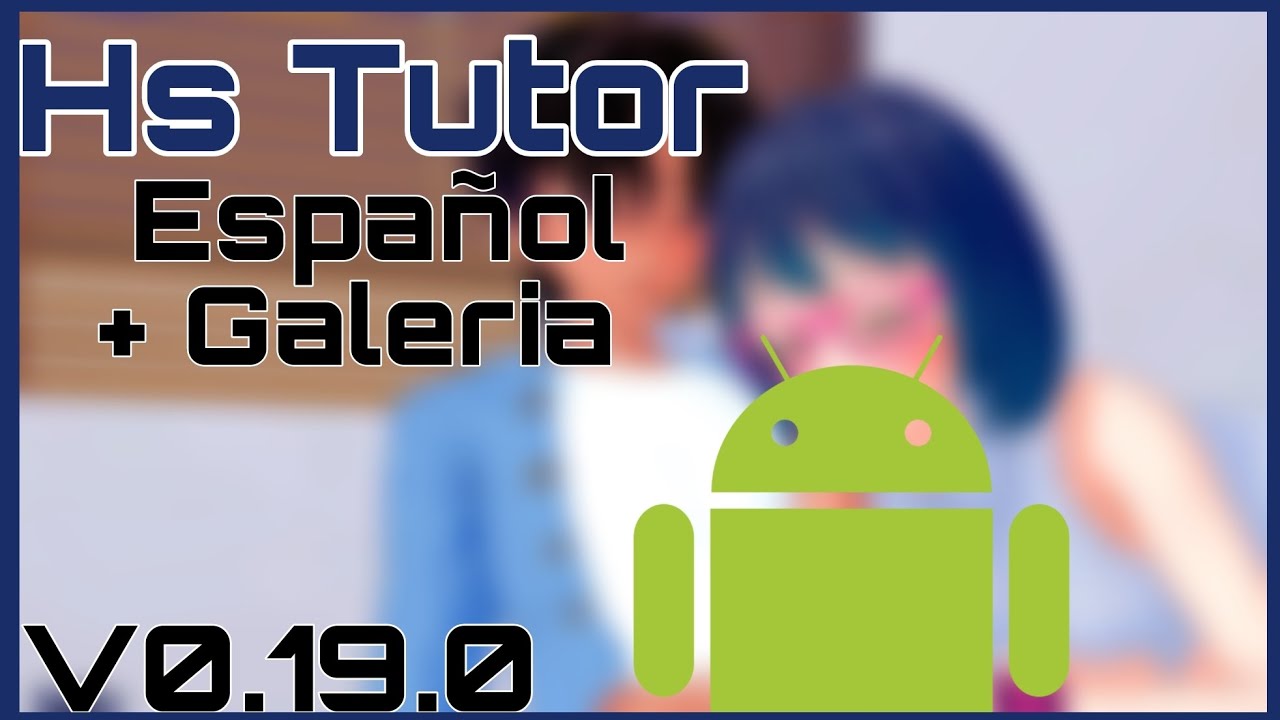 HS Tutor + Galeria Desbloqueada Ultima version Para Android En Español [v0.19.0] Juego H Gameplay