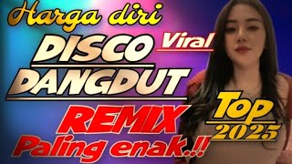 HARGA DIRI ~ DISCO DANGDUT REMIX VIRAL FULL BASS TOP YANG SANGAT SEDIH COCOK BUAT RENUNGAN HATI