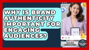 Why Is Brand Authenticity Important for Engaging Audiences? | Social Media Business Playbook News