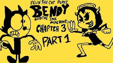 Felix The Cat Plays Bendy And The Ink Machine Chapter 3 Part 1