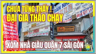 CHƯA TỪNG THẤY ! ĐẠI GIA THÁO CHẠY CƠN LỐC TRẢ MẶT BẰNG | Xóm Nhà Giàu Quận 7 Sài Gòn Ngày Nay