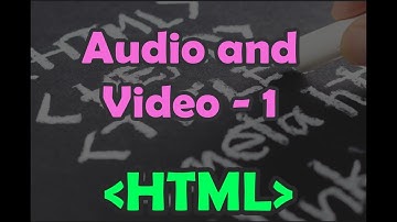 HTML | HTML Multimedia - Audio and Video (Part 1) | Embedding Audio and Video in Html Pages |
