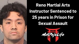 McDojo News: Reno Martial Arts Instructor Sentenced to 25 years in Prison for Sexual Assault