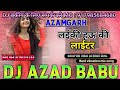 Pwan singh  shilpi raj  featshalu singh  lighter dj azad babu king of mohanpur azamgarh