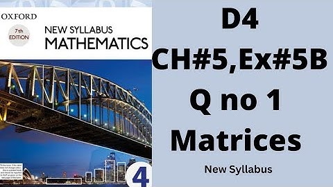 Oxford Mathematics 4, D4, NSM, Chapter no 5, Ex no 5B, Q no 1, #olevels #igcse #matrices