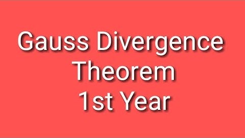 Gauss Divergence Theorem bsc first year physics important derivation