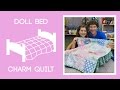 Make a Quilt for a Doll Bed with Rob and Ruby Appell