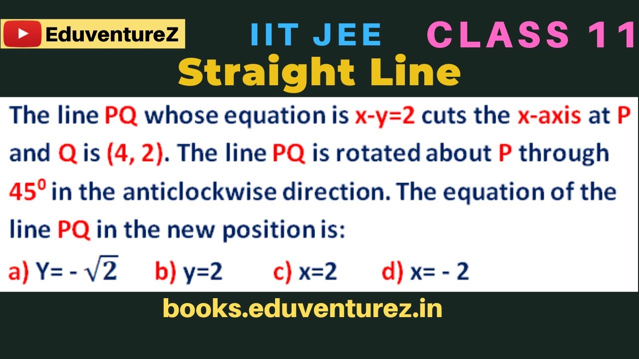 The line PQ whose equation is x-y=2 cuts the x-axis at P and Q is (4, 2). The line PQ is rotated abo