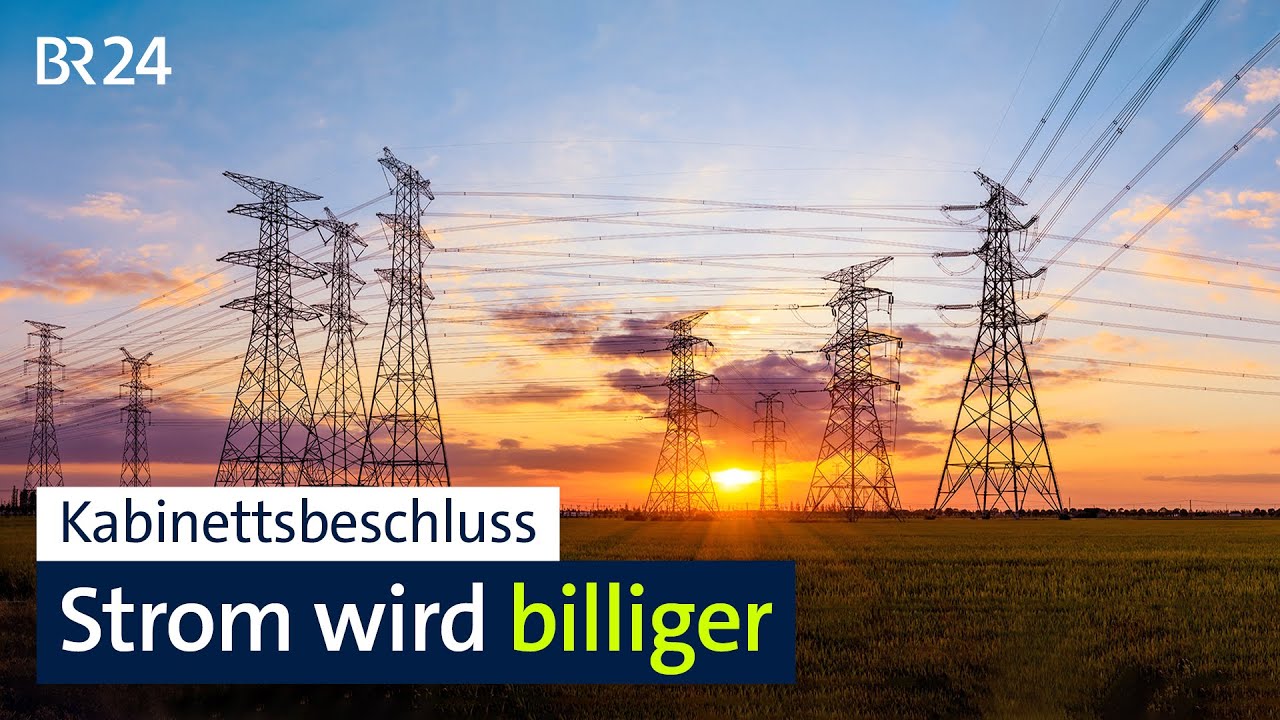 Kabinettsbeschluss: Strom wird billiger | BR24