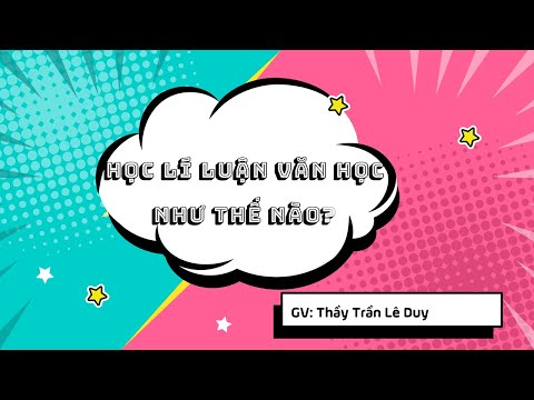 Học lí luận văn học như thế nào? - Thầy Trần Lê Duy | Foci