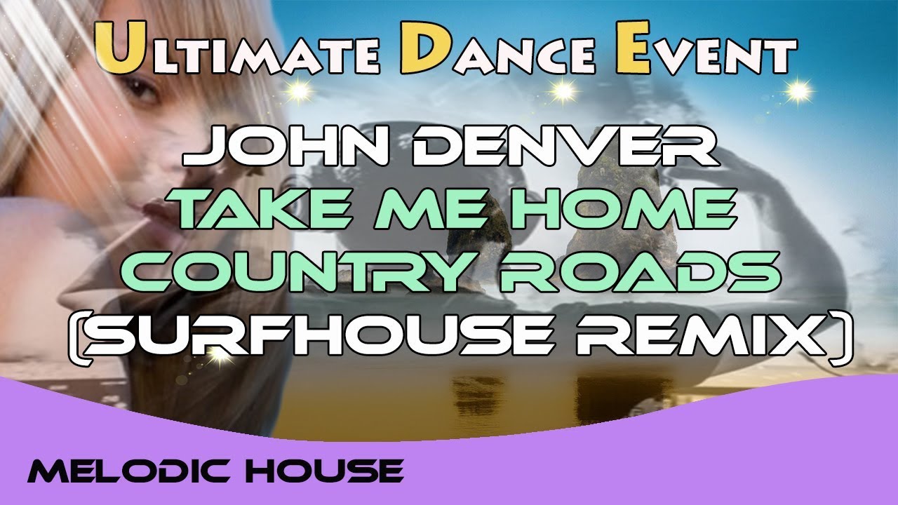 John Denver - Take Me Home, Country Roads (Surfhouse Remix) future house radio