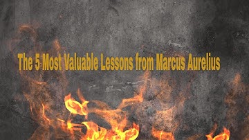 The 5 Most Valuable Lessons from Marcus Aurelius