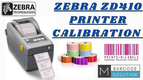 HOW TO ZEBRA ZD410 PRINTER CALIBRATION