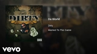 Video thumbnail of "Dirty - Da World"