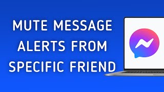 How To Mute Message Notifications From Specific Friend On Messenger App On PC (New Update screenshot 4