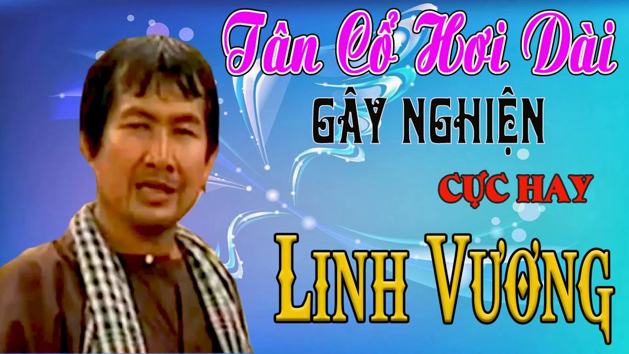 ca cổ cải lương Thời Hoàng Kim Linh Vương tân cổ ca cổ hơi dài