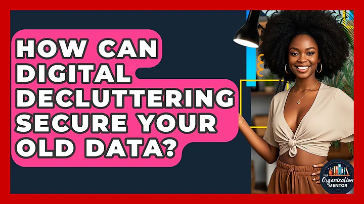 How Can Digital Decluttering Secure Your Old Data? - Your Organization Mentor