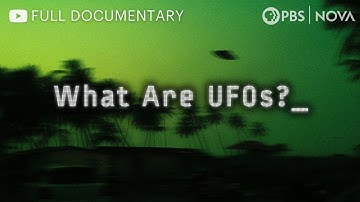 What are UFOs? | Full Documentary | NOVA | PBS