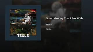 Heno. - Sumn Groovy That I Fux With
