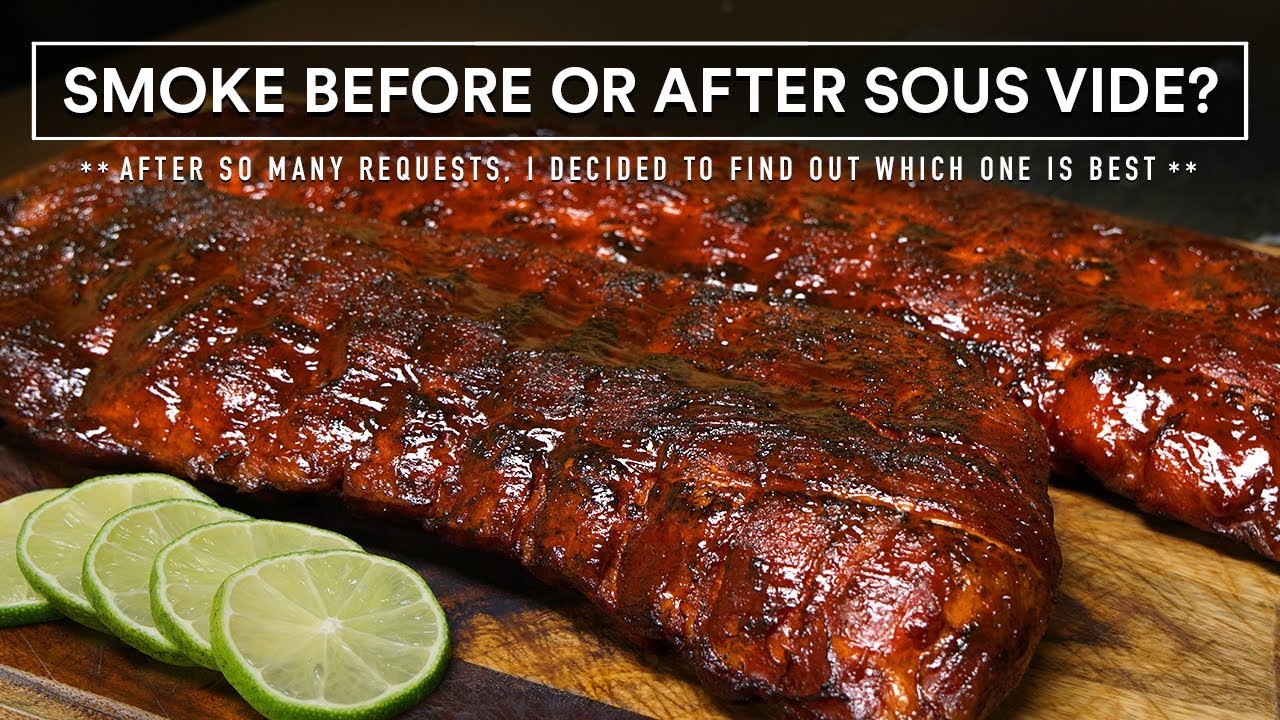 Baby Back Ribs Smoked BEFORE or AFTER Sous Vide, Which is BEST?