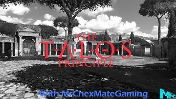 The Talos Principle Public Test --- Part 2