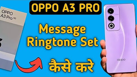 Oppo A3 Pro 5g message ringtone kaise set kare, how to change message ringtone in oppo, ringtone set