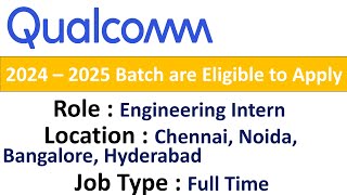 Qualcomm Hiring Engineering Intern I 2024 – 2025 I Batch are Eligible to Apply