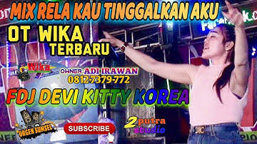 FULL DJ TERBARU‼️OT WIKA PALEMBANG‼️MIX RELA KAU TINGGALKAN AKU‼️FDJ DEVI KITTY KOREA‼️ 2 PUTRA