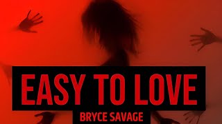 Bryce Savage - Easy To Love