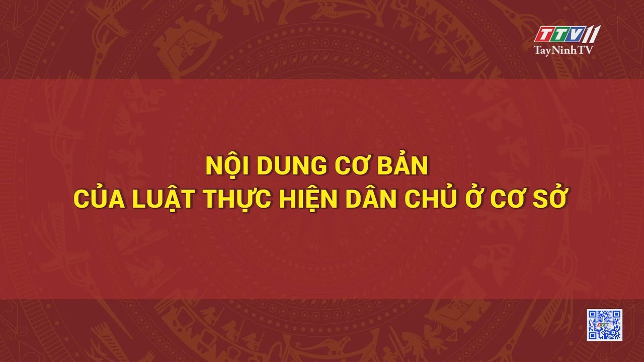Nội dung cơ bản của Luật Thực hiện dân chủ ở cơ sở | Giới thiệu văn bản pháp luật | TayNinhTV