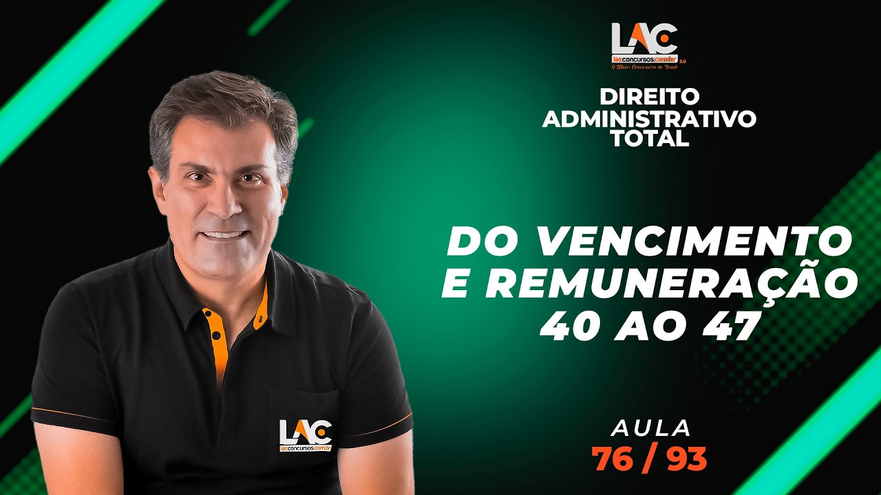 Direito Administrativo Total - Do vencimento e Remuneração - 40 ao 47  [76/93]