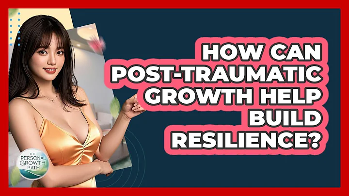 How Can Post-traumatic Growth Help Build Resilience? - The Personal Growth Path