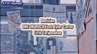 ONE OK ROCK-Decision Feat.Tyler Carter | Lirik Terjemahan Indonesia